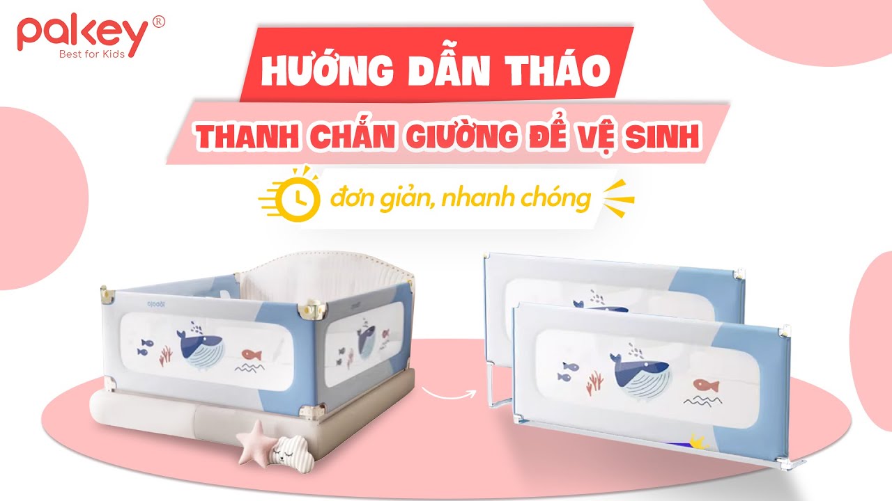 Hướng dẫn tháo thanh chắn giường Pakey đơn giản chỉ với 3 bước