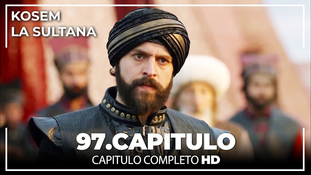 Kosem La Sultana | Capítulo 97