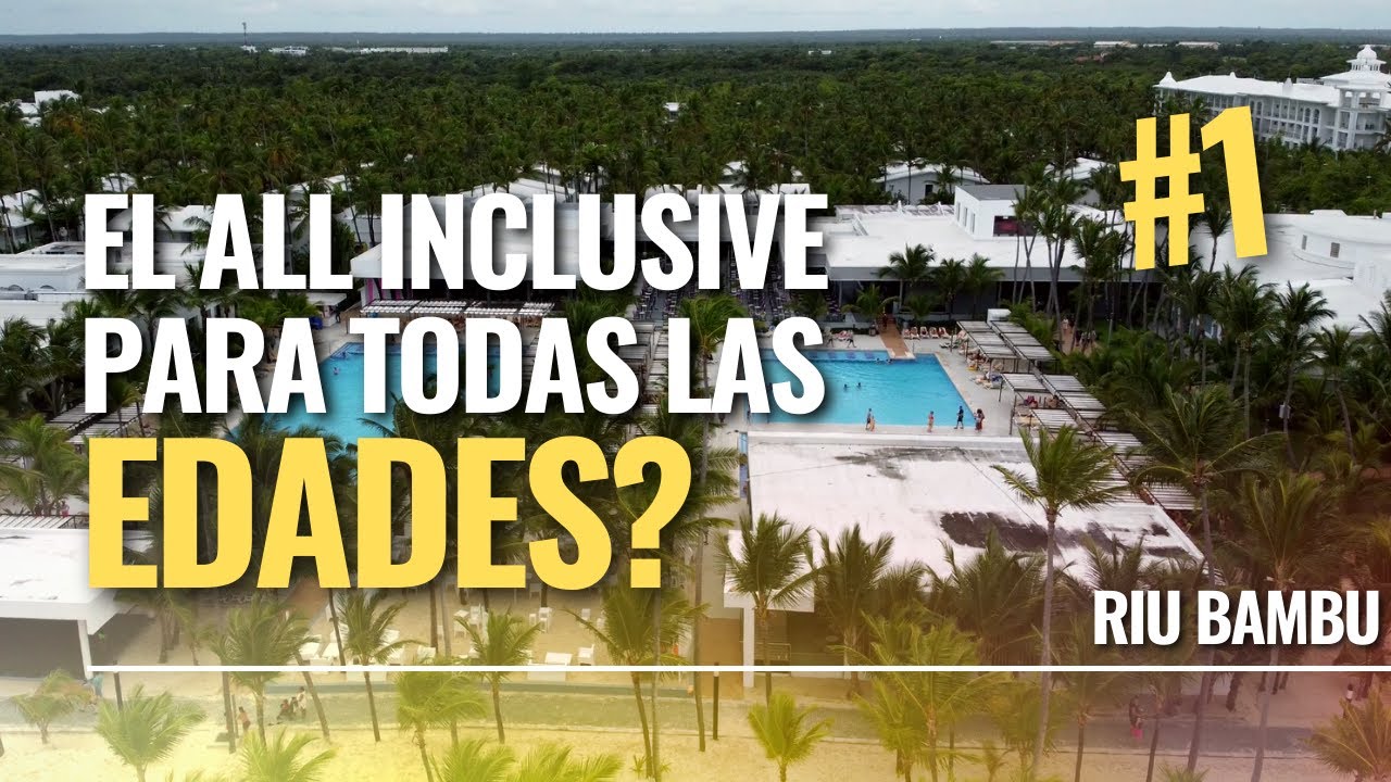 RIU BAMBU EL MEJOR ALL INCLUSIVE DE  PUNTA CANA - para que edades? #riu  #puntacana #allinclusive