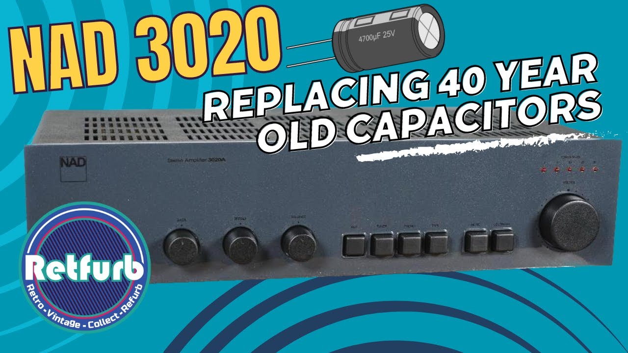Replacing Old Electrolytic Capacitors On A NAD 3020 A Amplifier - Retfurb Retro Audio