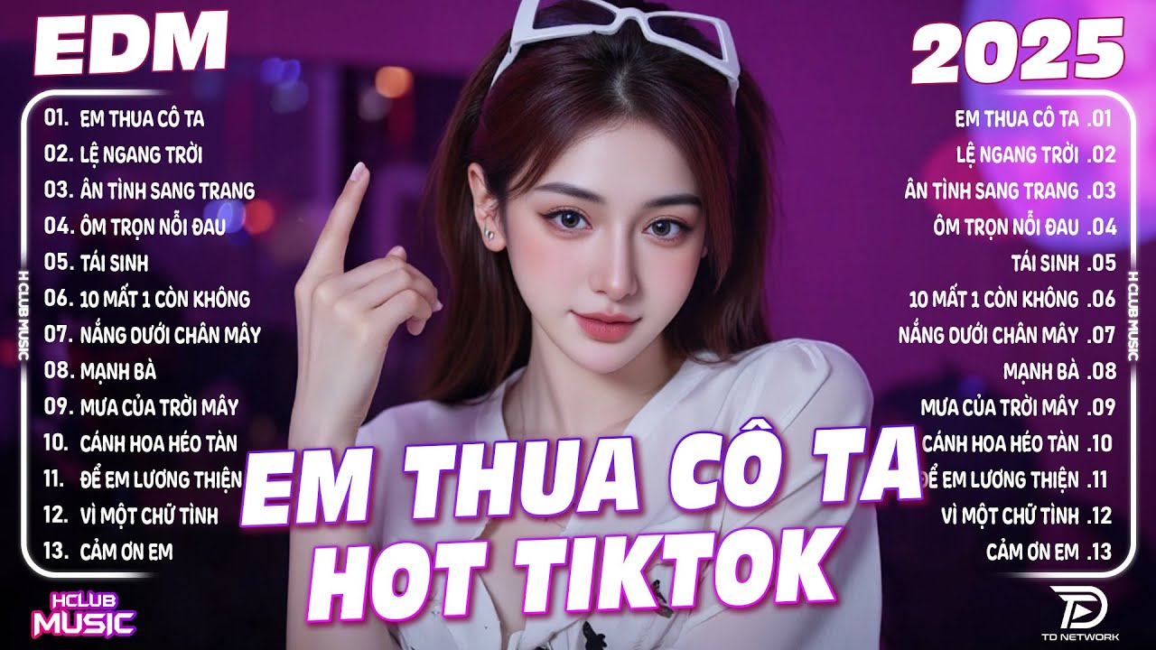 Em Thua Cô Ta Remix ♫ BXH Nhạc Trẻ Remix Hay Nhất 2025 - Top 15 Bản EDM TikTok Hot Trend TRIỆU VIEW