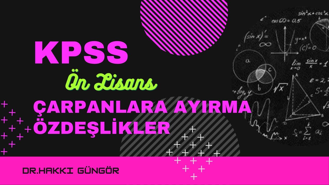 KPSS ÖN LİSANS Çarpanlara Ayırma & Özdeşlikler (2010-2020)
