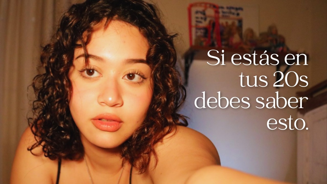 Me habría gustado SABER ESTO cuando cumplí 20
