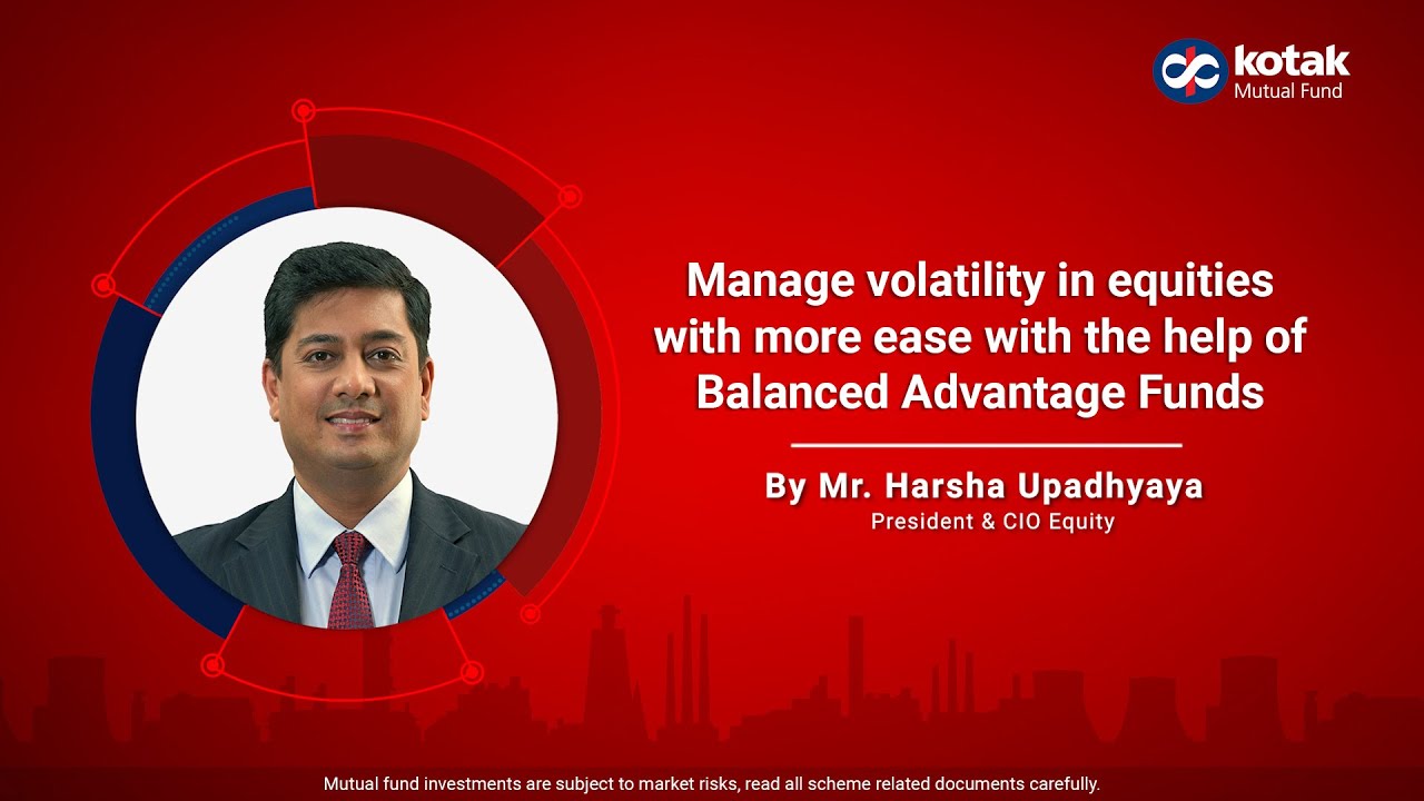 Manage volatility in equities with more ease with the help of Balanced Advantage Funds