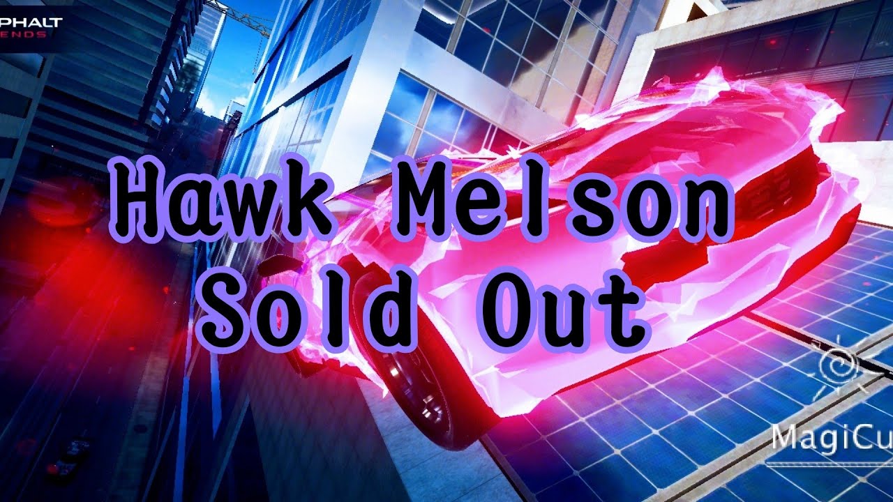 [ASPHALT9 LEGENDS MV]Hawk Melson - Sold Out