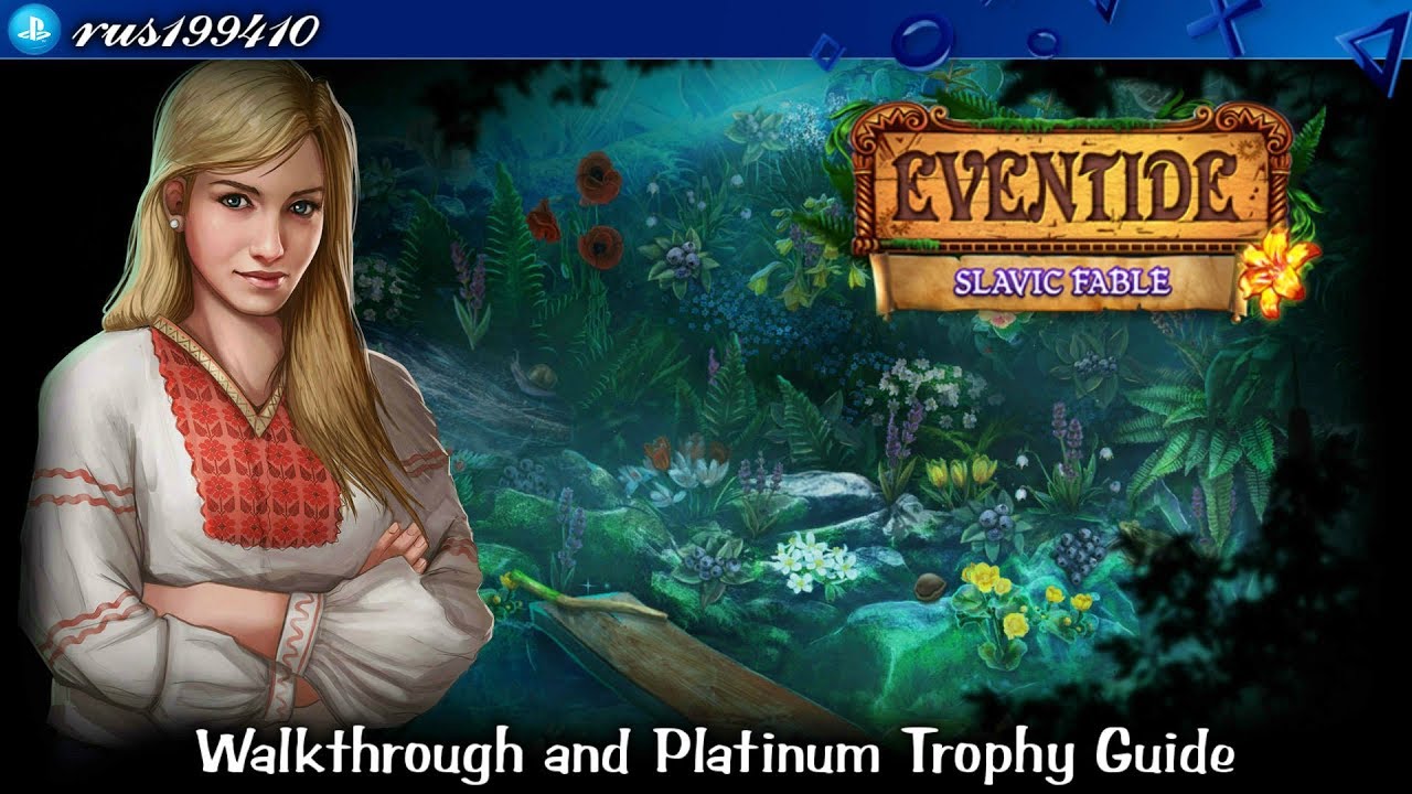 Eventide: Slavic Fable - Walkthrough & Platinum Trophy Guide (Trophy Guide) rus199410 [PS4]