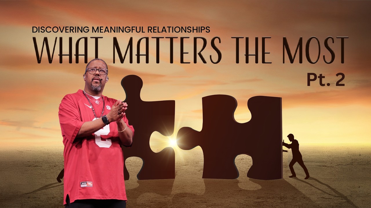 Sermon Title: What Matters the Most Part 2