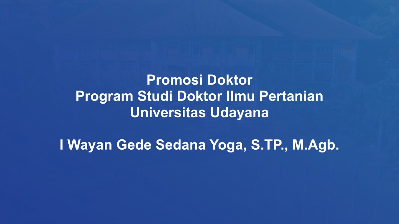Promosi Doktor Program Studi Doktor Ilmu Pertanian,  I Wayan Gede Sedana Yoga, S.TP., M.Agb.