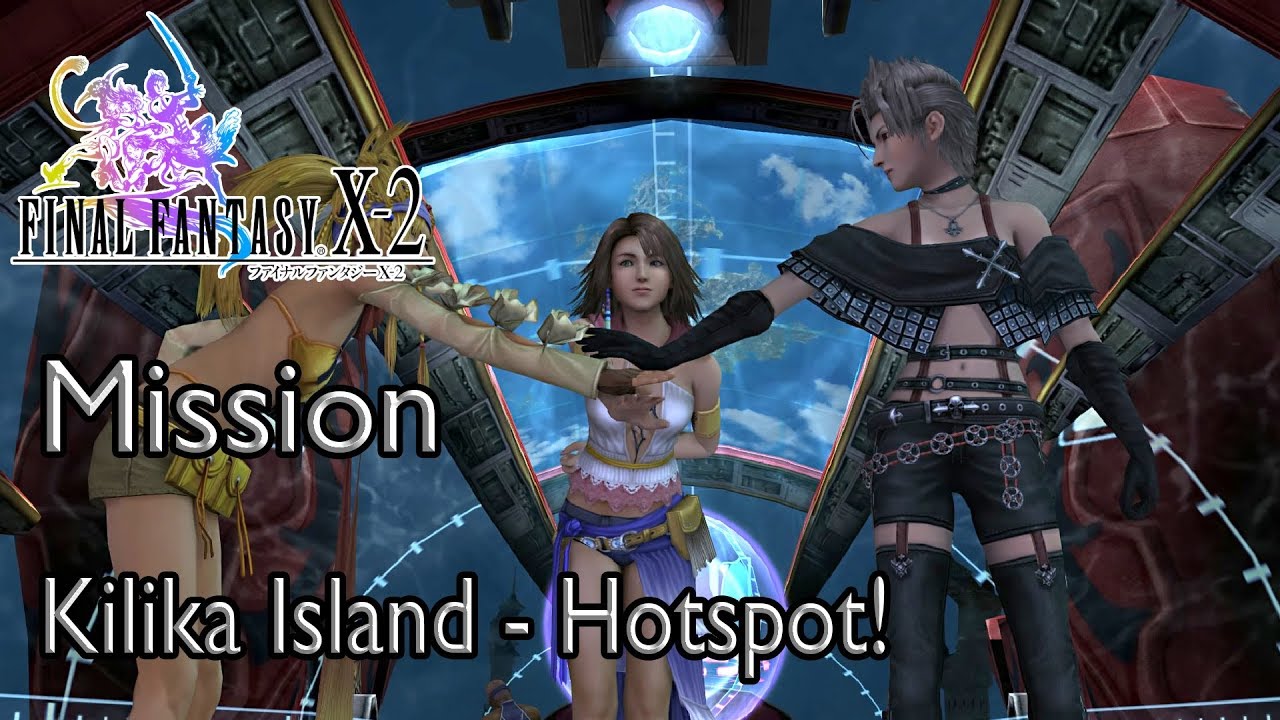 Final Fantasy X-2 Mission Kilika Island - Hotspot!