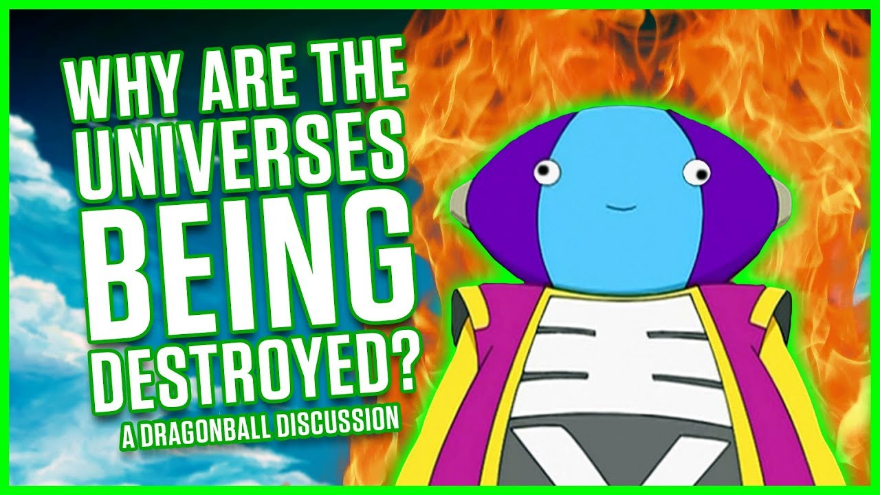 WHY ARE THE UNIVERSES BEING DESTROYED? | A Dragonball Discussion