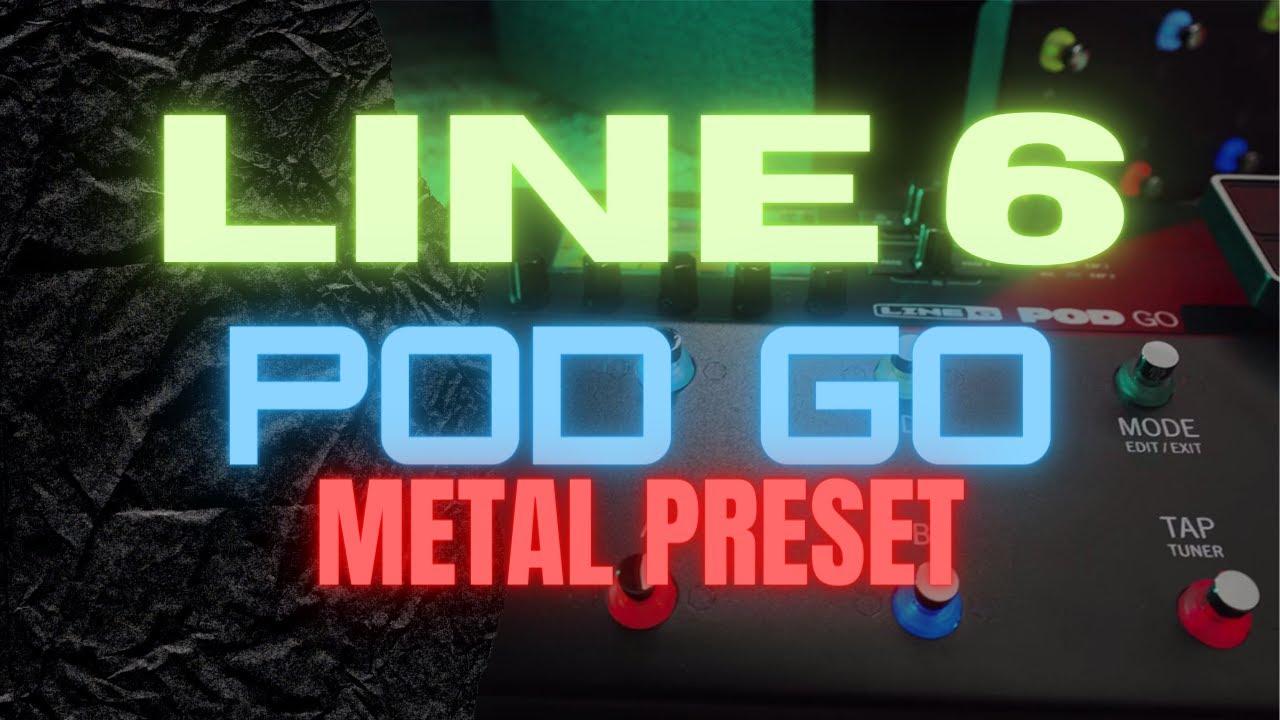 Modern Metal Tone 2023 - Line 6 Pod Go