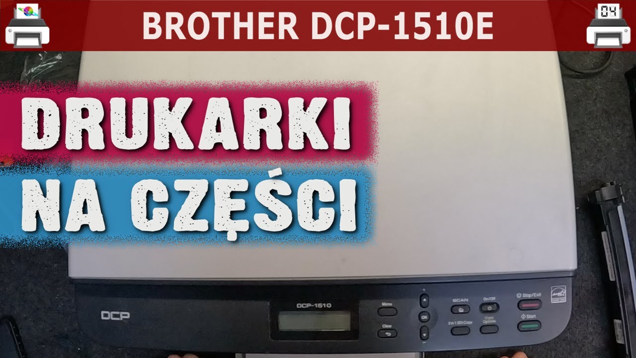 BROTHER DCP-1510E 🖨️ ... i kolejne drukarki na części zamienne 🙂