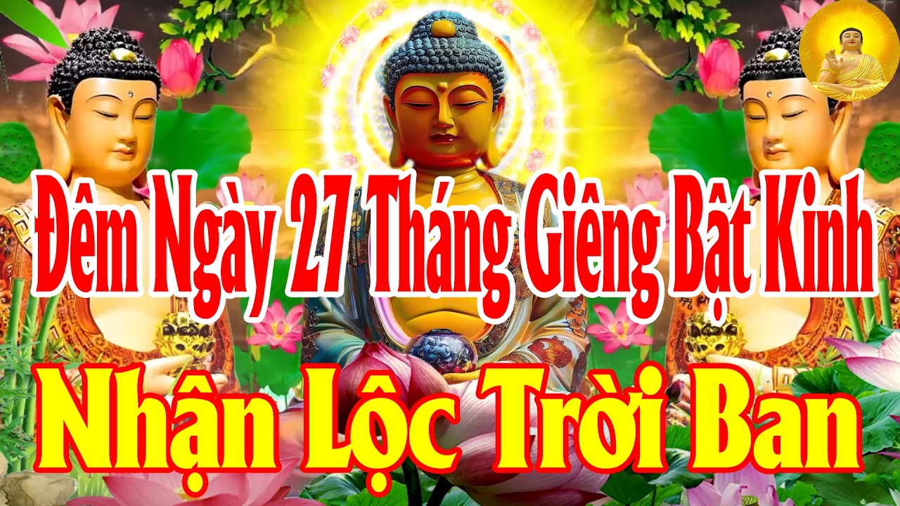 Đêm Ngày27Tháng Giêng Mở Kinh SámHối Cầu An Rất LinhỨng,Mẹ HộTrì Hết Bệnh,Vận Đỏ Đến Tiền Vô NhưNước