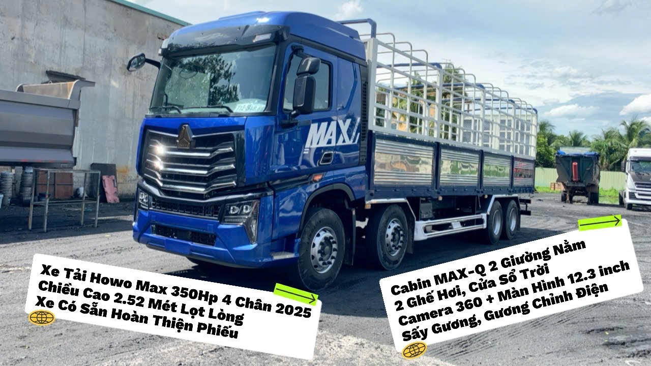 Xe Tải Howo Max 350Hp 4 Chân Mui Bạt Mới 2025 Full Options Chiều Cao Thùng 2.52 Mé Xe Có Sẵn Phiếu