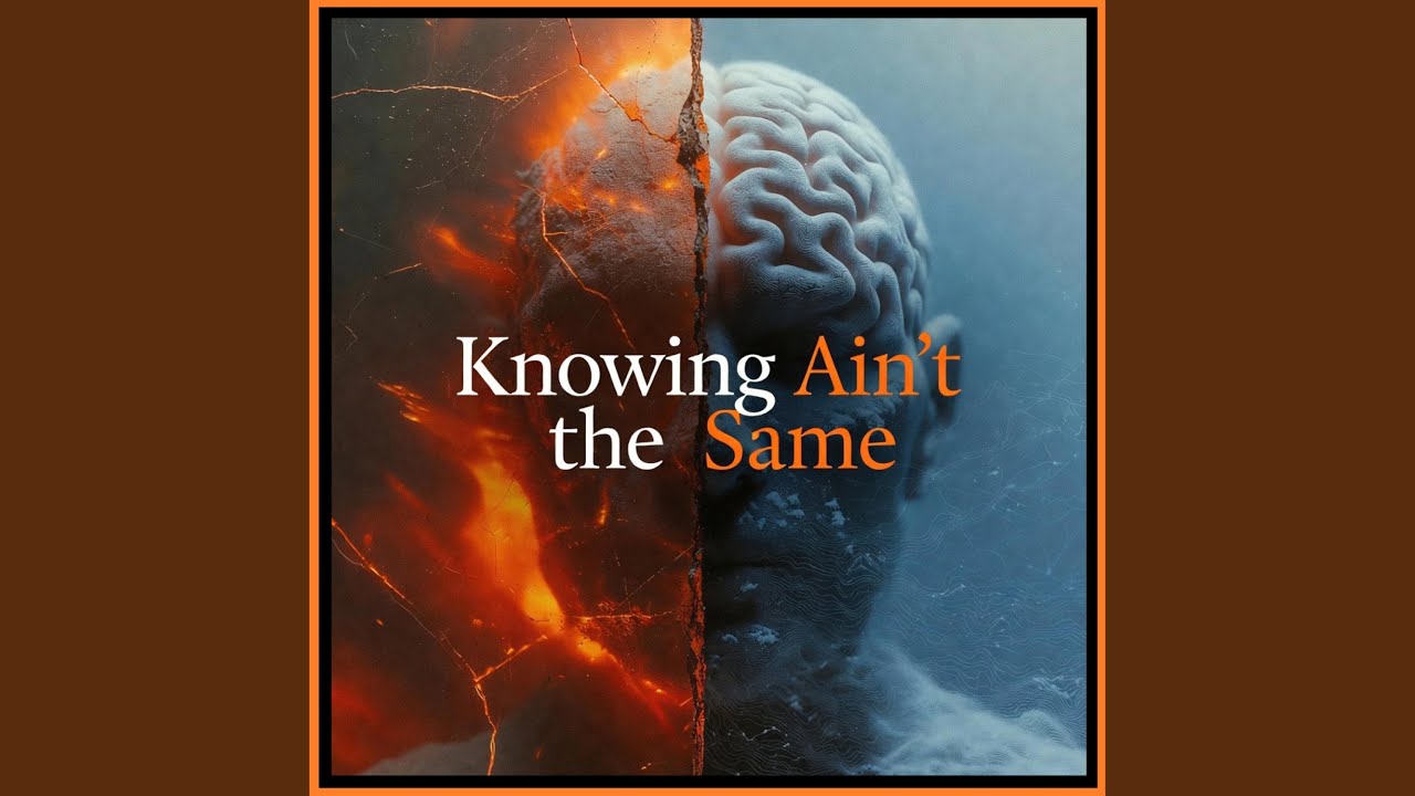 Knowing Ain’t The Same
