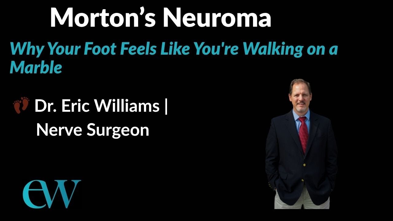 Morton’s Neuroma Explained: Causes, Symptoms, and Surgical Solutions | Dr. Eric Williams