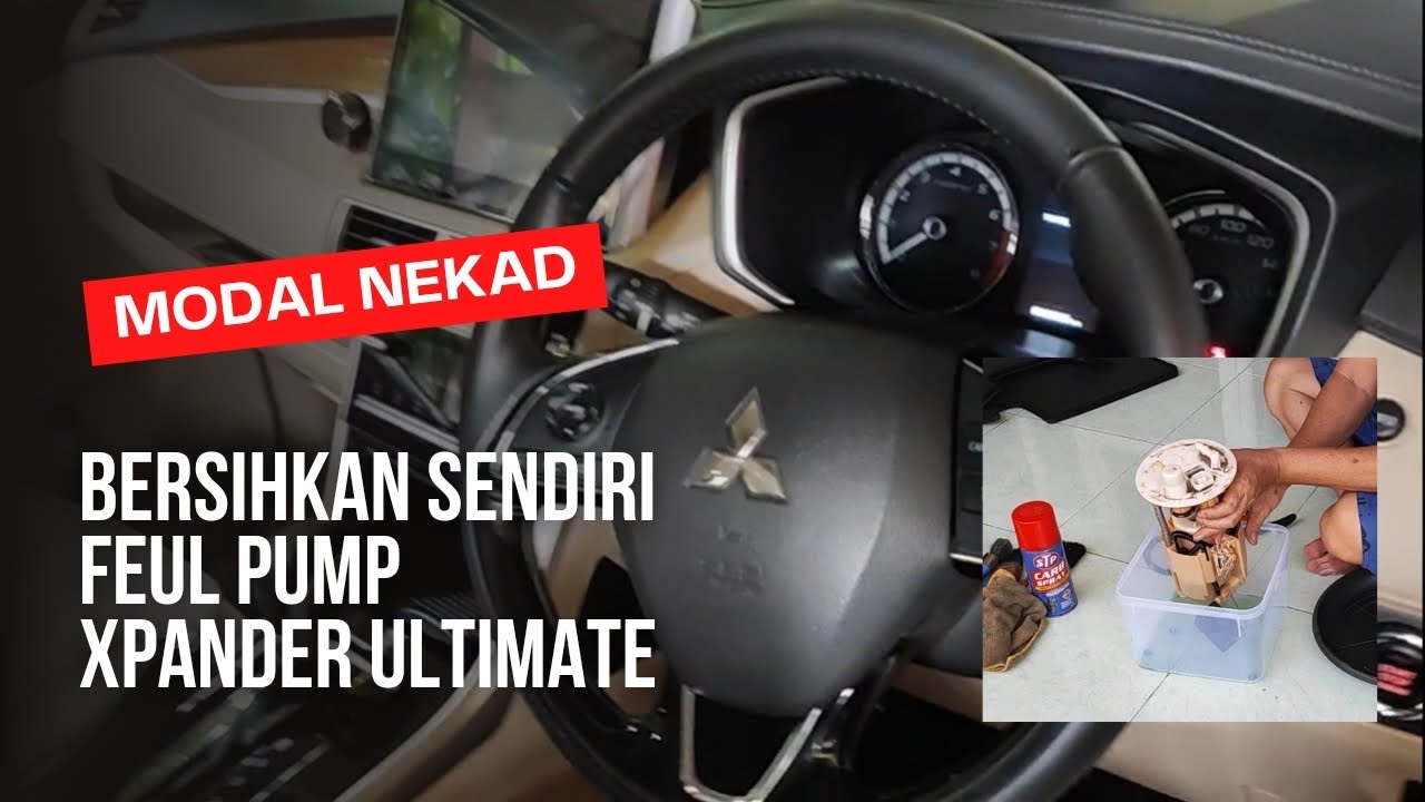 FUEL PUMP XPANDER: Nekad bersihkan sendiri fuelpump Xpander Ultimate 2018