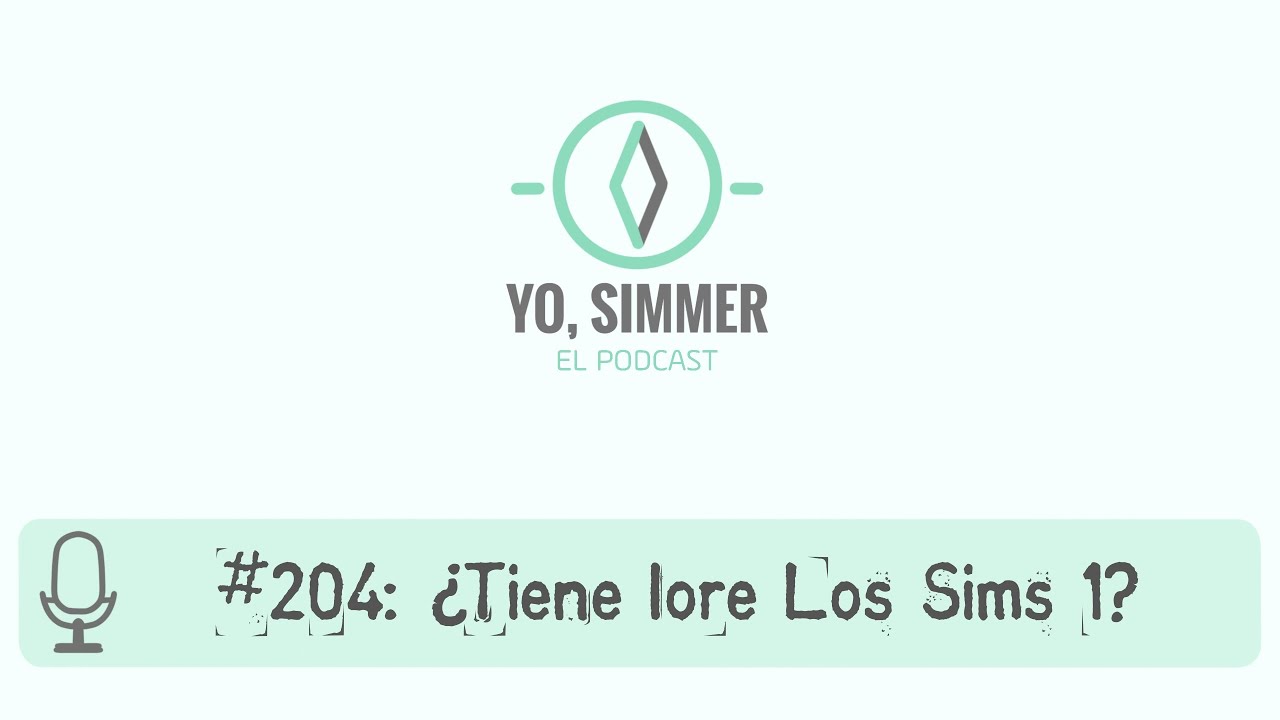 Yo, Simmer: El Podcast | #204: &iquest;Tiene lore Los Sims 1?