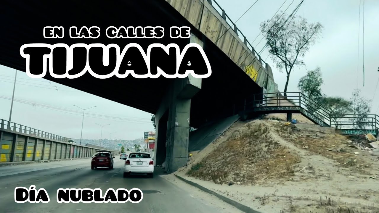 Jueves nublado en las calles de Tijuana | Lago, Insurgentes, Libramiento