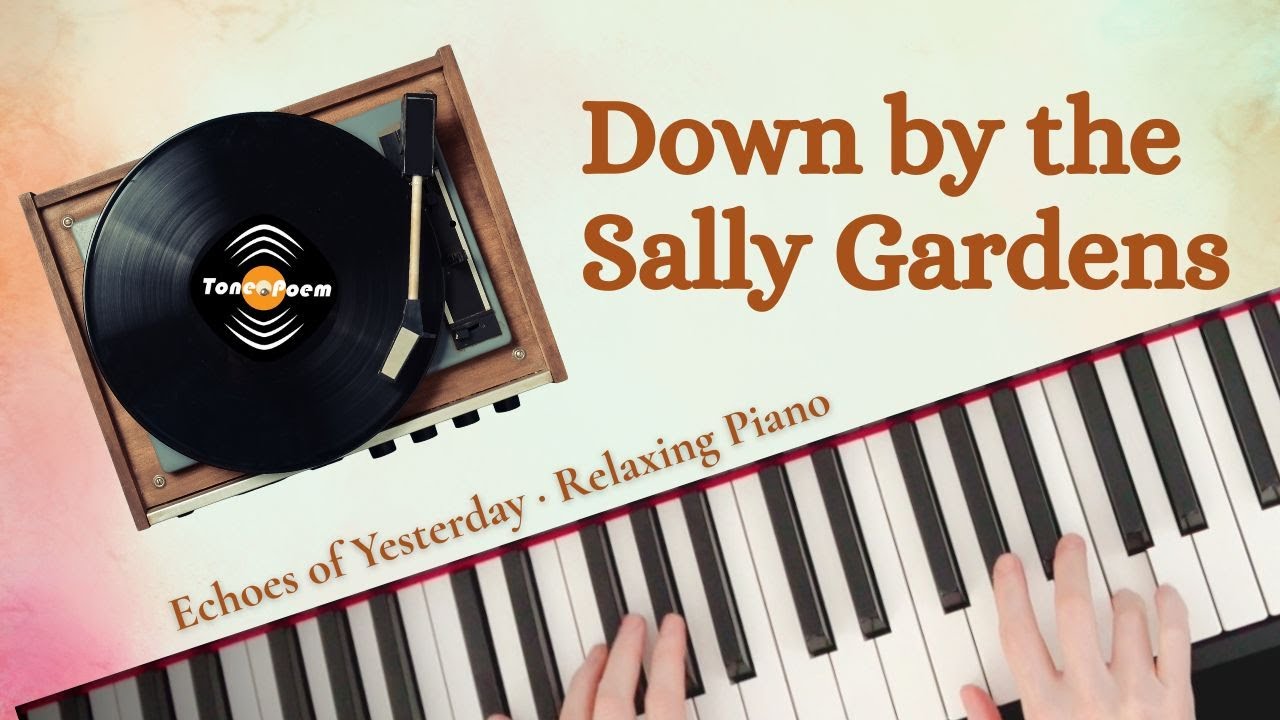 Down by the Sally Gardens · Echoes of Yesterday · Songs Without Words | Relaxing Piano | Tonepoem