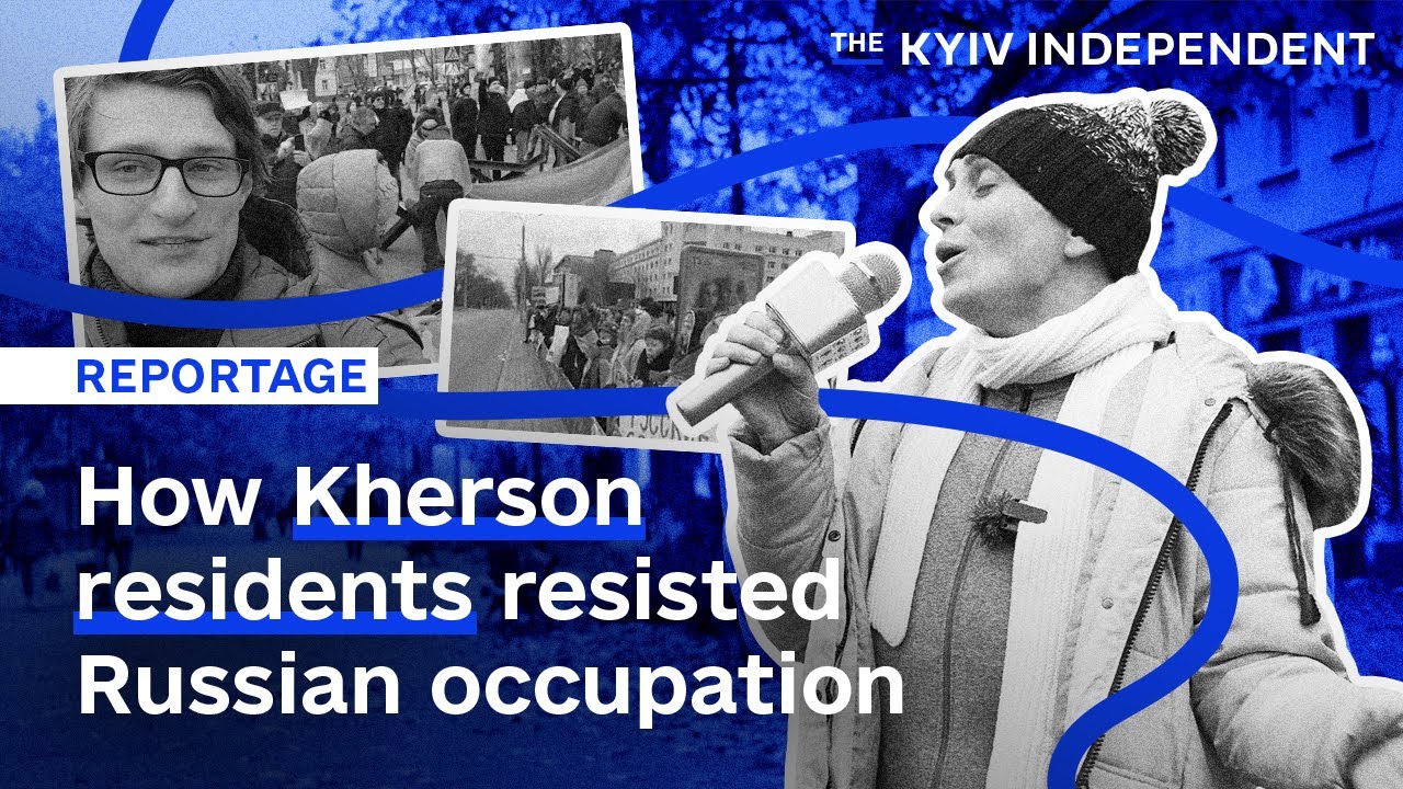 How Kherson residents resisted Russian occupation