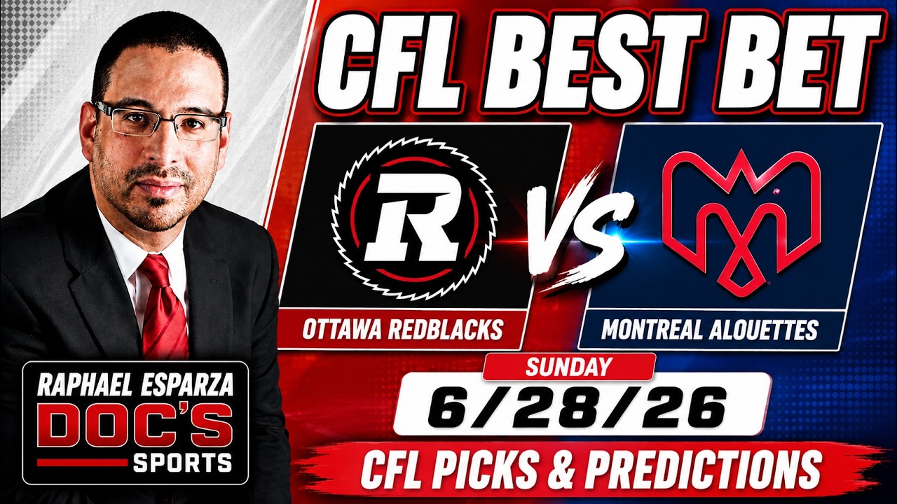 Ottawa Redblacks vs Montreal Alouettes - CFL Best Bet l CFL Picks & Predictions - Raphael Esparza