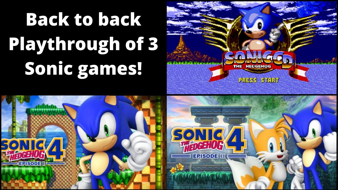 Sonic CD, Sonic 4 Episode 1 & Sonic 4 Episode 2 Full Playthrough