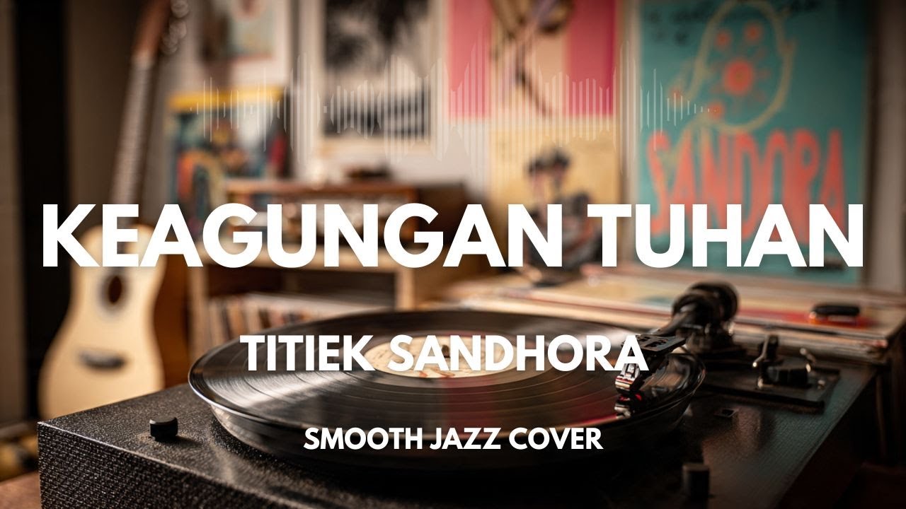 Keagungan Tuhan - Titiek Sandhora | Smooth Jazz Cover by The Vinyl