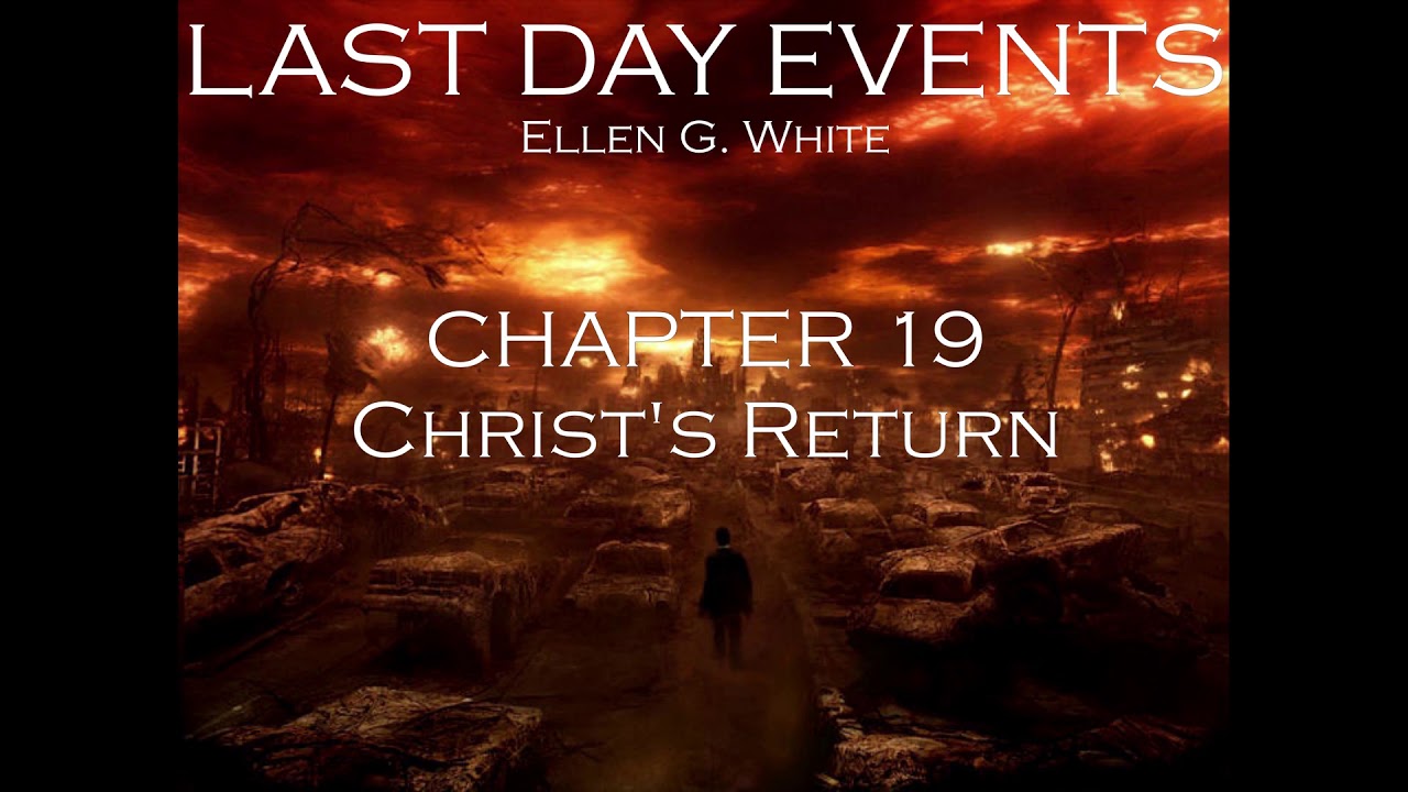 Last Day Events Ellen G White Audio book Chapter 19 Christ's Return