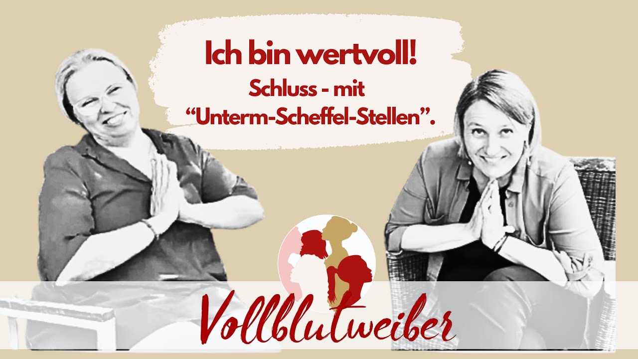 Ich bin wertvoll! Schluss mit “Unterm-Scheffel-Stellen” - #7