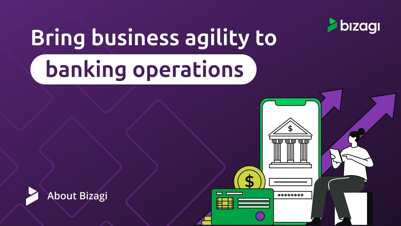 Modernize Your Banking Operations with Bizagi