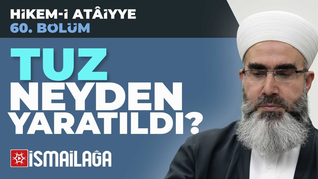 Hikem-i Atâiyye 60: Tuz Neyden Yaratıldı? – Mahmud Eren Hoca Efendi