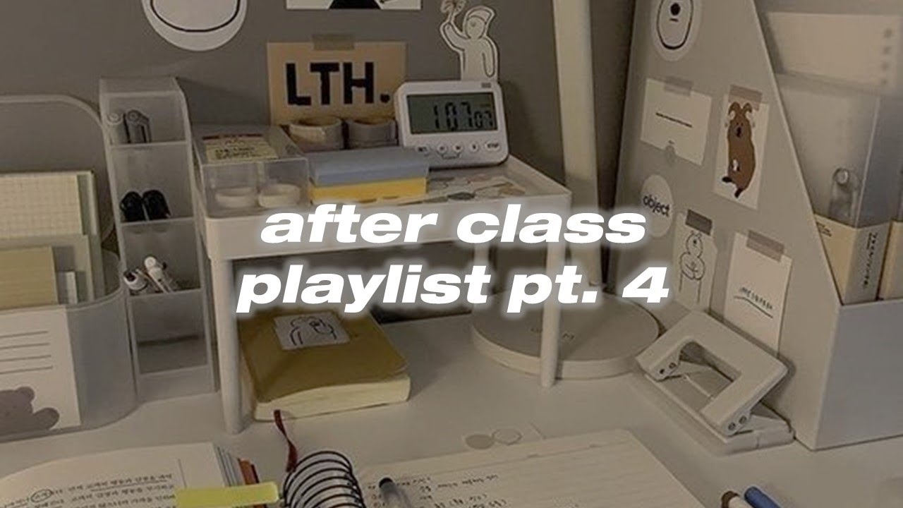 after class laid back playlist pt. 4