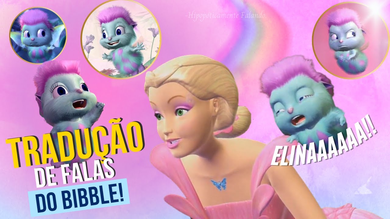 O que o Bibble Fala? | Traduções das Falas de Barbie™ Fairytopia - #1.