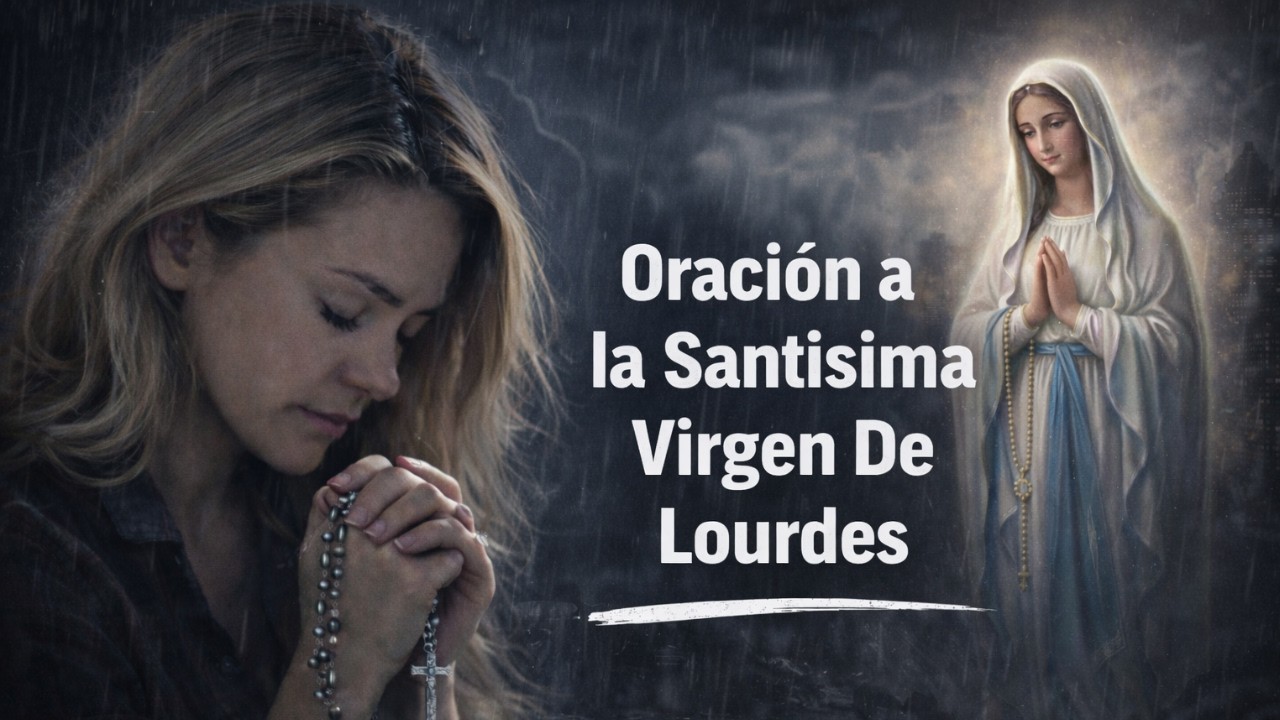 ORACIÓN A LA VIRGEN DE LOURDES PARA UN MILAGRO URGENTE 🙏✨