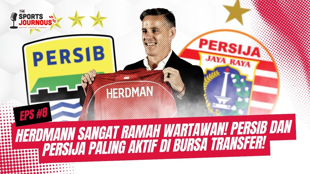 HERDMANN SANGAT RAMAH WARTAWAN! PERSIB DAN PERSIJA PALING AKTIF DI BURSA TRANSFER!