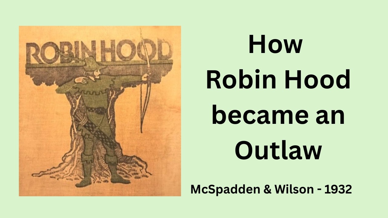 ROBIN HOOD AND HIS MERRY OUTLAWS - I. How Robin Hood became an Outlaw