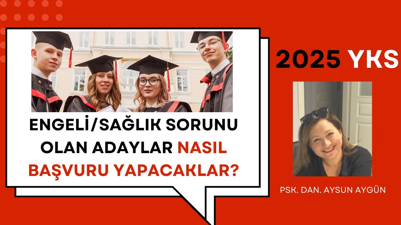 ENGELİ/SAĞLIK SORUNU OLAN ADAYLAR 2025 YKS'YE NASIL BAŞVURABİLİRSİN?