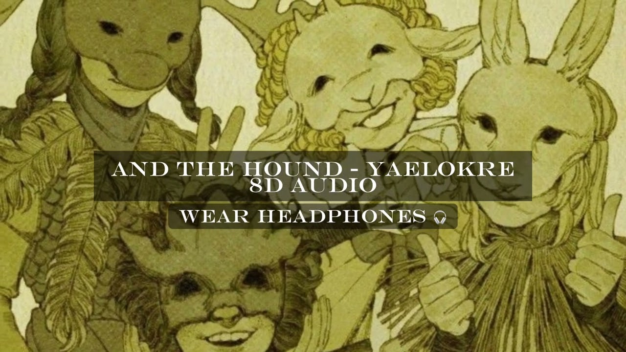 and the hound - yaelokre (8d audio // headphones recommended !! 🎧)
