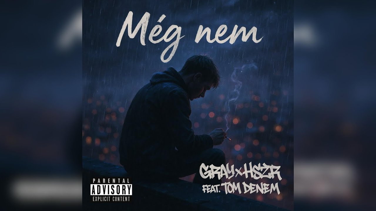 GRAY x HSZR - MÉG NEM feat. TOM DENEM (Official Music)