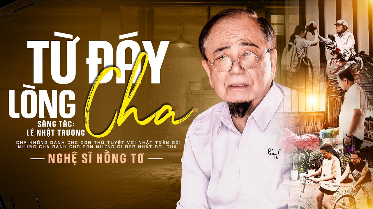 TỪ ĐÁY LÒNG CHA - NGHỆ SĨ HỒNG TƠ | Sáng Tác LÊ NHẬT TRƯỜNG | Bài Hát Về Cha Xúc Động Nghẹn Ngào