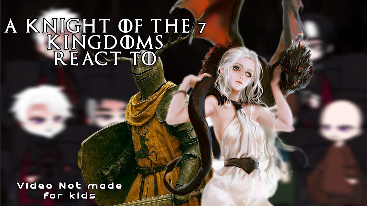 A Knight Of The Seven Kingdoms React To Game Of Thrones ***Part 1***