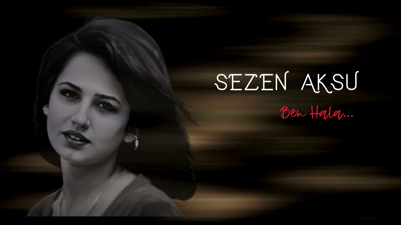 SEZEN AKSU /Ben Hala...