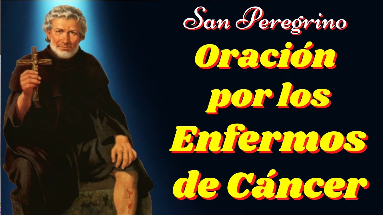🙏Oración a San Peregrino por un ENFERMO de CÁNCER🙌