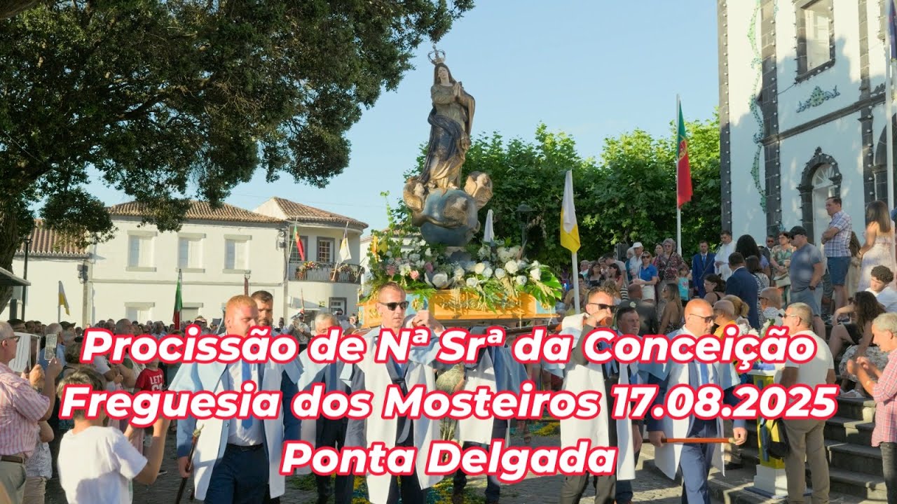 Procissão de Nª Srª da Conceição Freguesia dos Mosteiros Ponta Delgada 17.08.2025