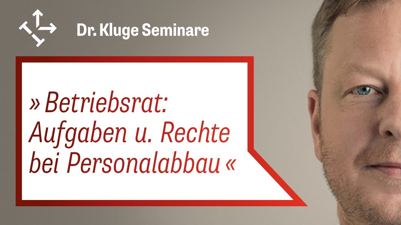 Rechte des Betriebsrats bei Entlassungen und Stellenabbau: Das muss der BR tun!