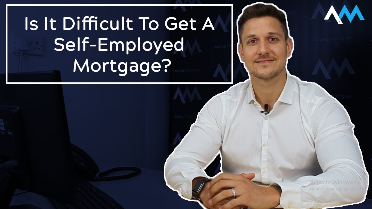 Is It Difficult For You To Get A Self-Employed Mortgage?