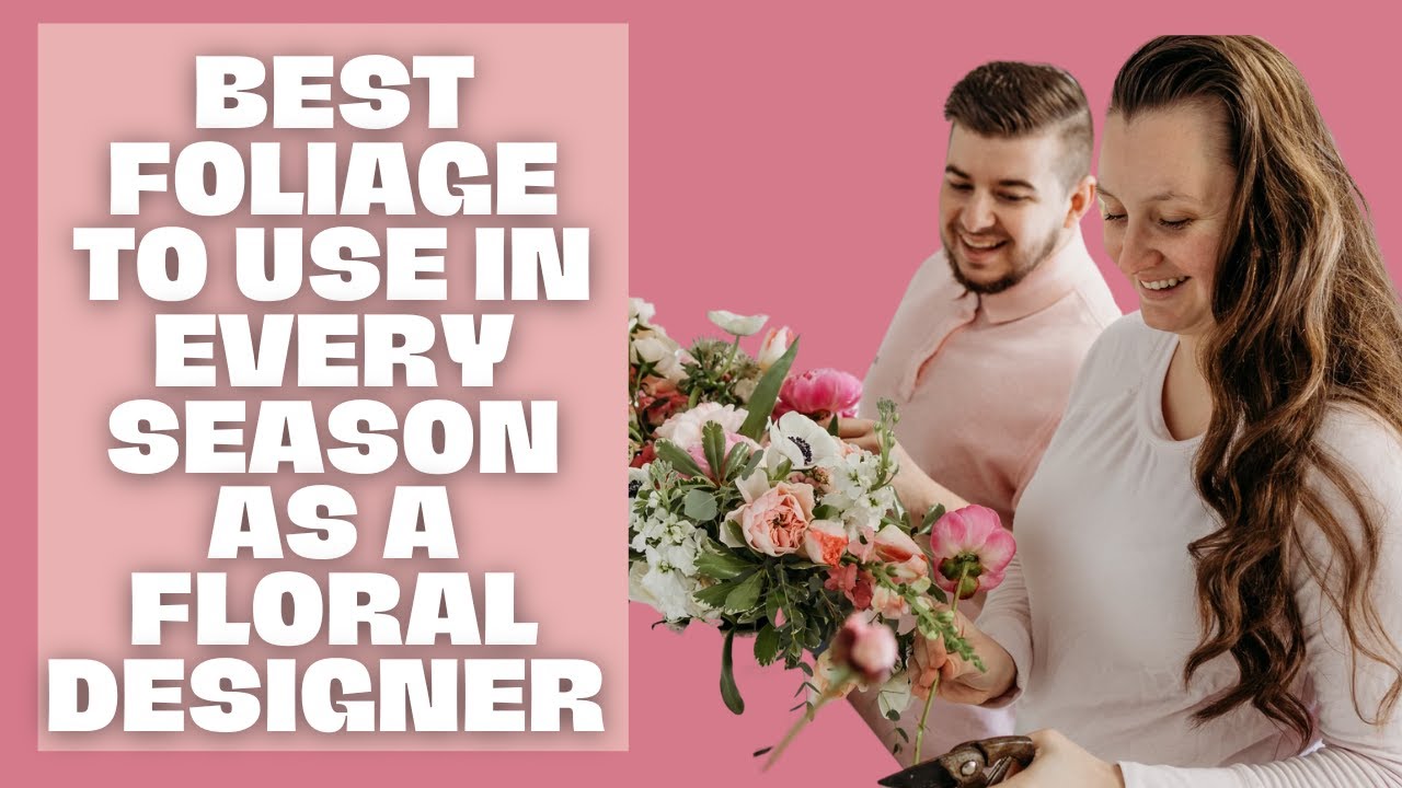Best Types Of Foliage To Use In Floral Design In Every Season | Garden In The Pines