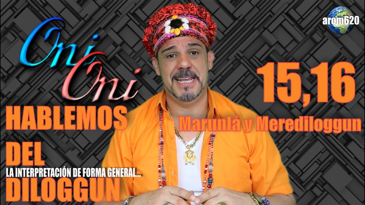 Marunlá 15 MERINDILÓGGUN 16 Signos del Diloggun explicado por Javier Oni Yemayá de manera (general).