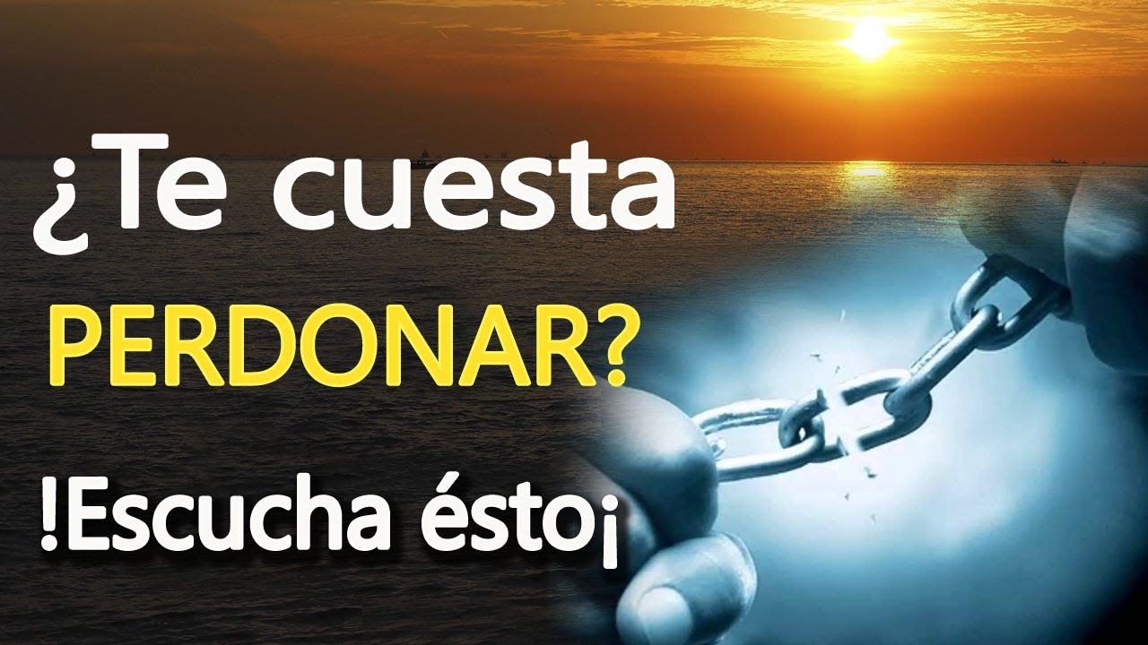 ¿Te cuesta PERDONAR?, !ESCUCHA ÉSTO¡